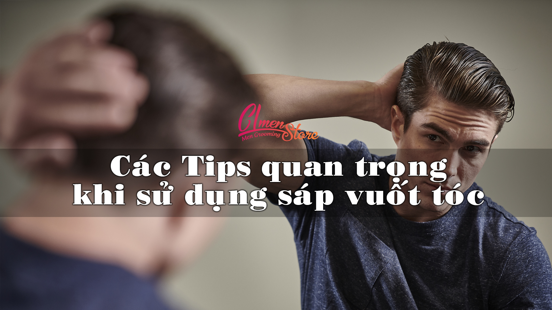 Các Tips sử dụng sáp để có mái tóc đẹp nhất