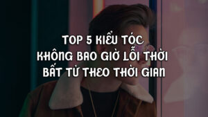 top 5 kieu toc khong loi thoi 1024x576 1