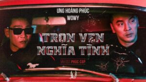 Trọn vẹn nghĩa tình lyrics Ưng Hoàng Phúc Wowy