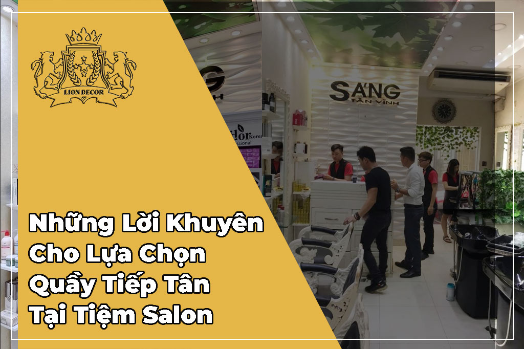 Những Lời Khuyên Cho Lựa Chọn Quầy Tiếp Tân Tại Tiệm Salon