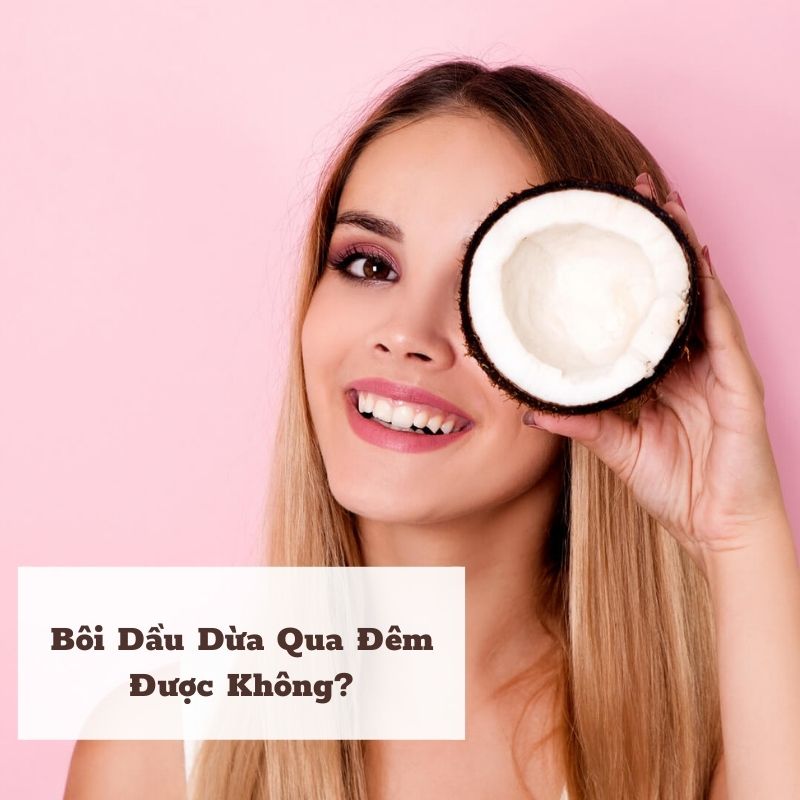 Bôi dầu dừa qua đêm được không?