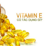 Công dụng của thuốc vitamin E đến làn da và sức khỏe