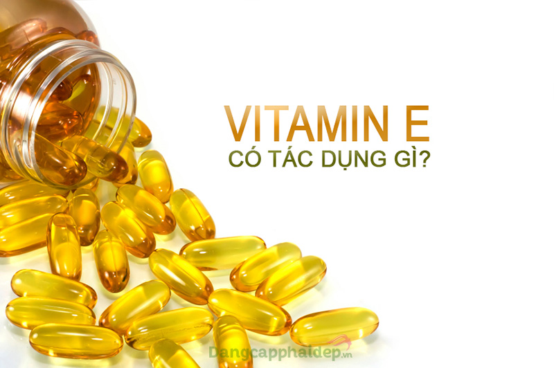 Công dụng của thuốc vitamin E với sức khỏe và làn da.